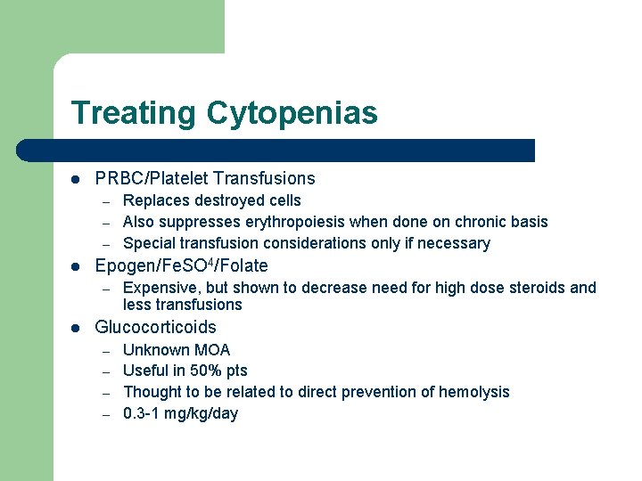 Treating Cytopenias l PRBC/Platelet Transfusions – – – l Epogen/Fe. SO 4/Folate – l