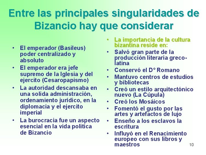 Entre las principales singularidades de Bizancio hay que considerar • El emperador (Basileus) poder