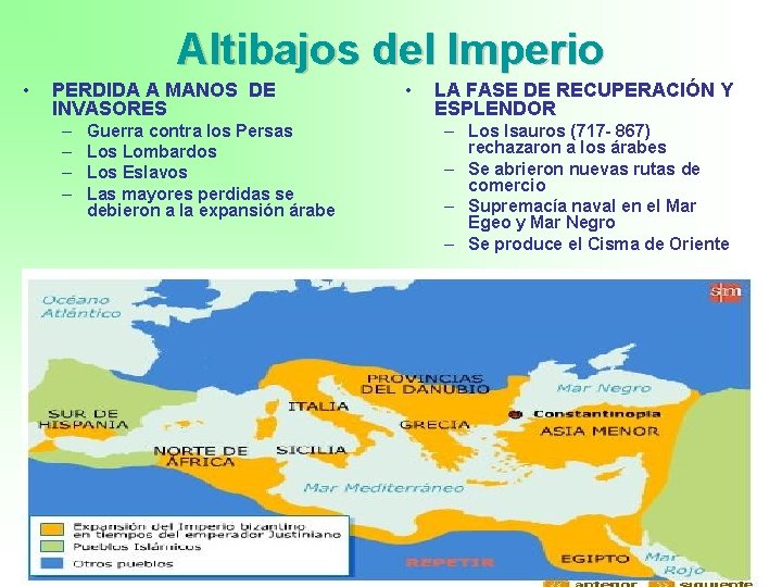 Altibajos del Imperio • PERDIDA A MANOS DE INVASORES – – Guerra contra los