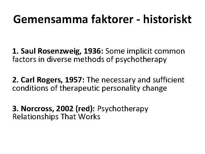 Gemensamma faktorer - historiskt 1. Saul Rosenzweig, 1936: Some implicit common factors in diverse