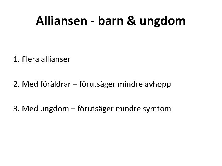 Alliansen - barn & ungdom 1. Flera allianser 2. Med föräldrar – förutsäger mindre