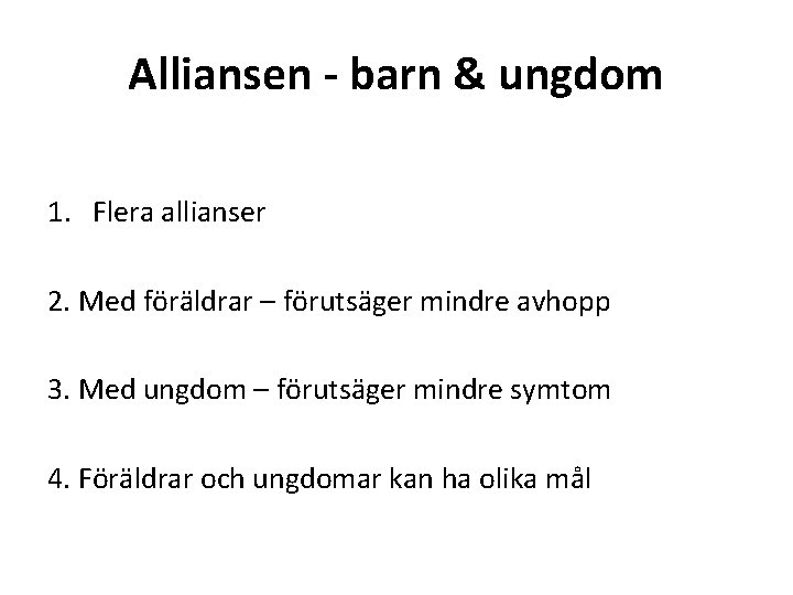 Alliansen - barn & ungdom 1. Flera allianser 2. Med föräldrar – förutsäger mindre