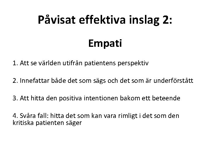 Påvisat effektiva inslag 2: Empati 1. Att se världen utifrån patientens perspektiv 2. Innefattar