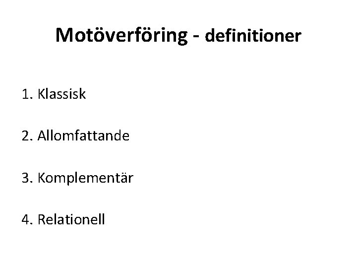 Motöverföring - definitioner 1. Klassisk 2. Allomfattande 3. Komplementär 4. Relationell 