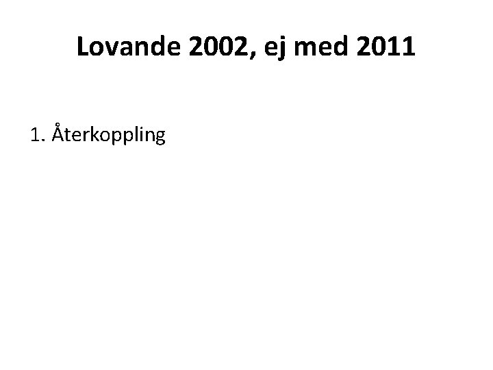 Lovande 2002, ej med 2011 1. Återkoppling 