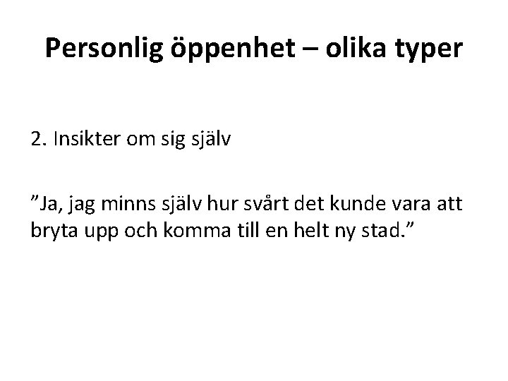 Personlig öppenhet – olika typer 2. Insikter om sig själv ”Ja, jag minns själv