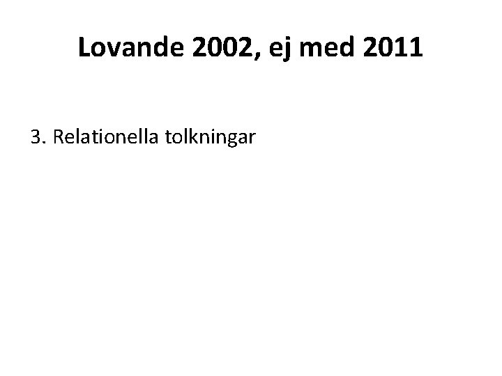Lovande 2002, ej med 2011 3. Relationella tolkningar 