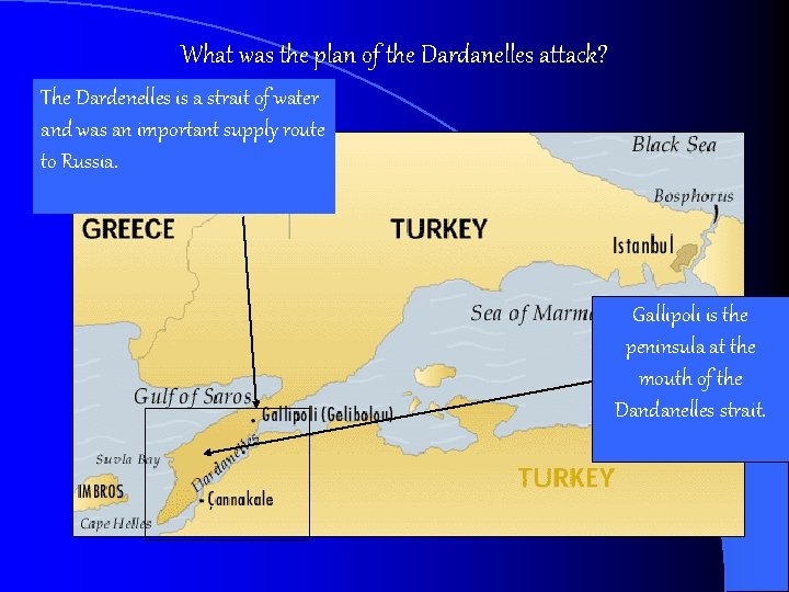 What was the plan of the Dardanelles attack? The Dardenelles is a strait of