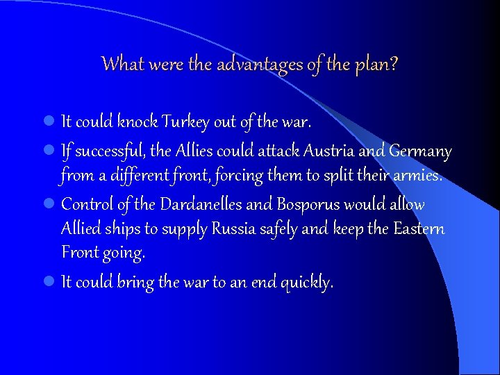What were the advantages of the plan? l It could knock Turkey out of
