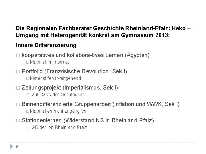 Die Regionalen Fachberater Geschichte Rheinland-Pfalz: Heko – Umgang mit Heterogenität konkret am Gymnasium 2013: