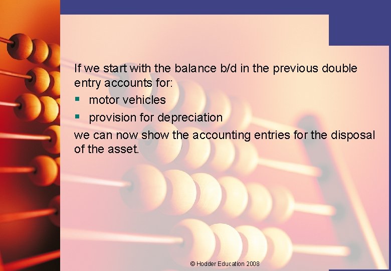 If we start with the balance b/d in the previous double entry accounts for: