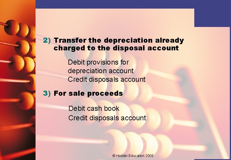 2) Transfer the depreciation already charged to the disposal account Debit provisions for depreciation