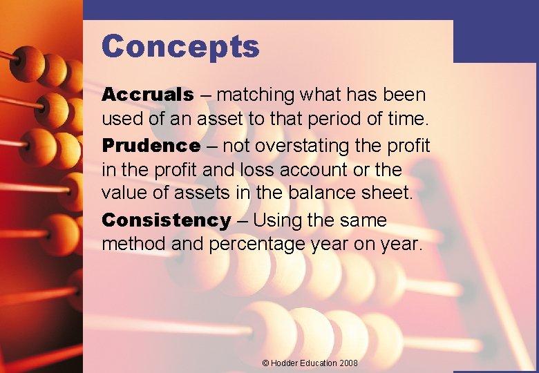 Concepts Accruals – matching what has been used of an asset to that period