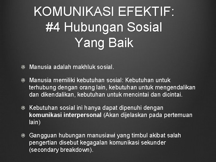 KOMUNIKASI EFEKTIF: #4 Hubungan Sosial Yang Baik Manusia adalah makhluk sosial. Manusia memiliki kebutuhan