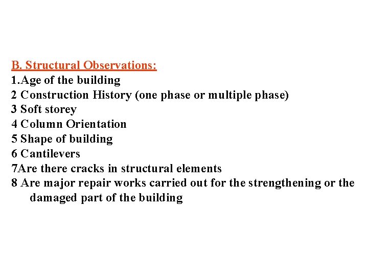 B. Structural Observations: 1. Age of the building 2 Construction History (one phase or