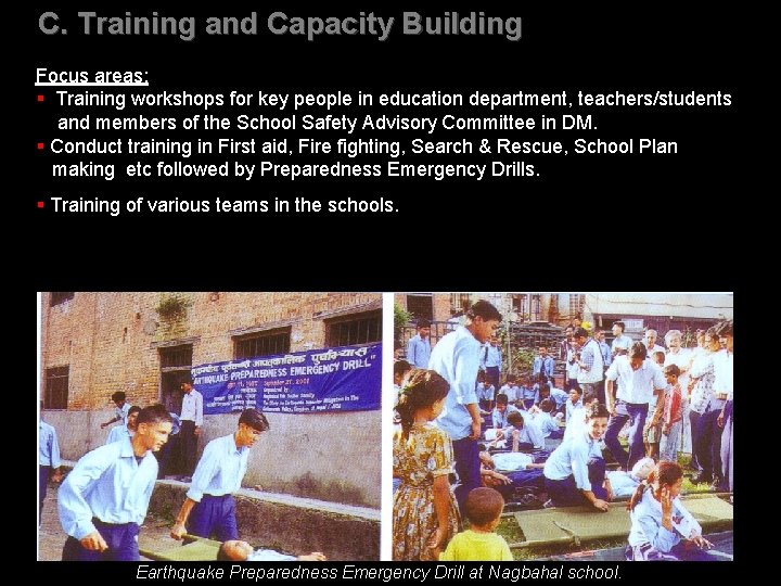 C. Training and Capacity Building Focus areas: § Training workshops for key people in