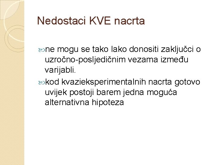 Nedostaci KVE nacrta ne mogu se tako lako donositi zaključci o uzročno-posljedičnim vezama između