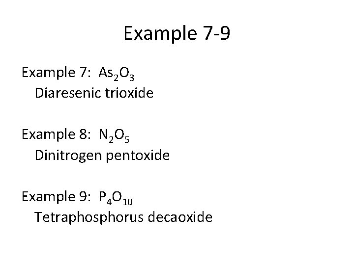 Example 7 -9 Example 7: As 2 O 3 Diaresenic trioxide Example 8: N
