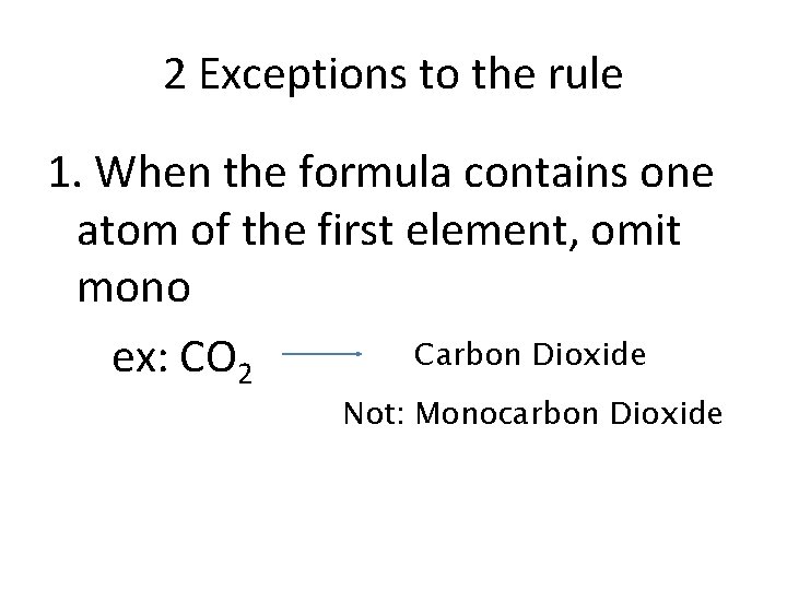 2 Exceptions to the rule 1. When the formula contains one atom of the