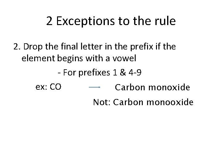 2 Exceptions to the rule 2. Drop the final letter in the prefix if