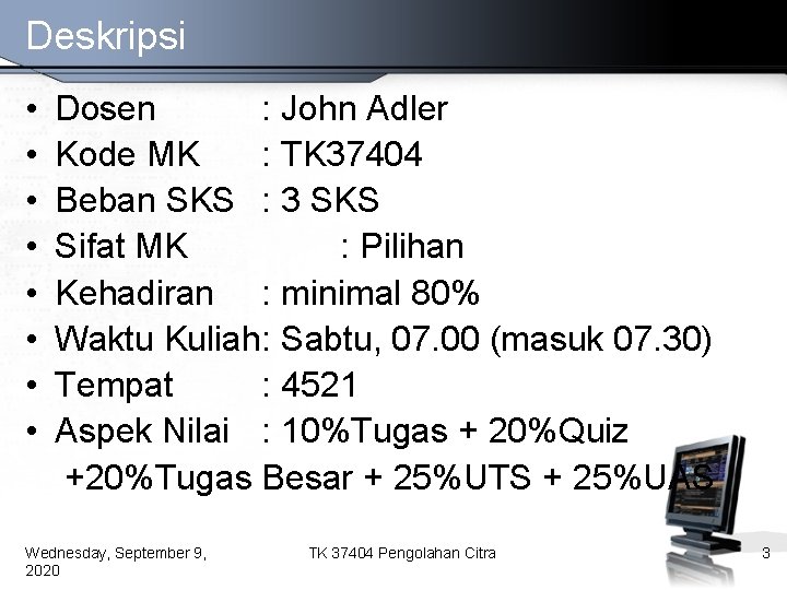 Deskripsi • • Dosen : John Adler Kode MK : TK 37404 Beban SKS