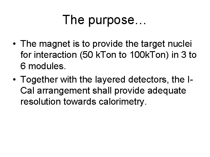 The purpose… • The magnet is to provide the target nuclei for interaction (50