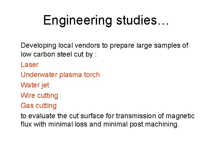 Engineering studies… Developing local vendors to prepare large samples of low carbon steel cut
