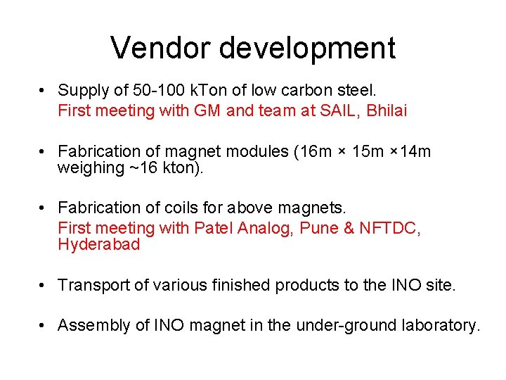 Vendor development • Supply of 50 -100 k. Ton of low carbon steel. First