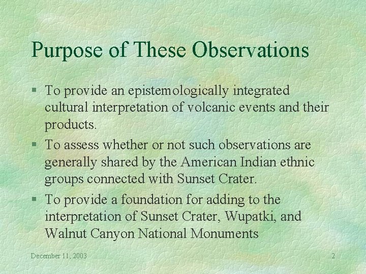 Purpose of These Observations § To provide an epistemologically integrated cultural interpretation of volcanic