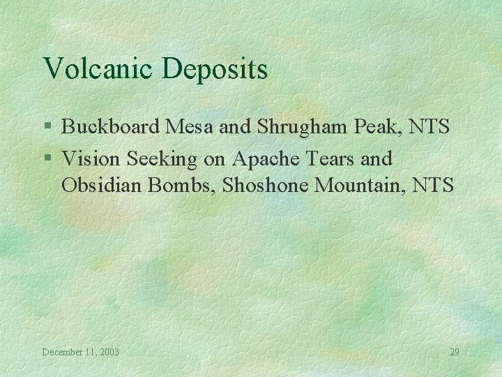 Volcanic Deposits § Buckboard Mesa and Shrugham Peak, NTS § Vision Seeking on Apache
