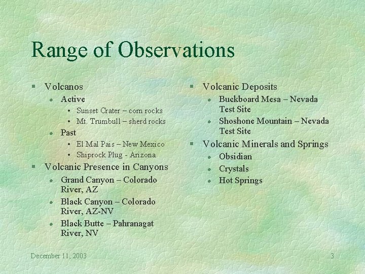 Range of Observations § Volcanos l Active • Sunset Crater – corn rocks •