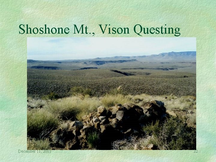 Shoshone Mt. , Vison Questing December 11, 2003 32 