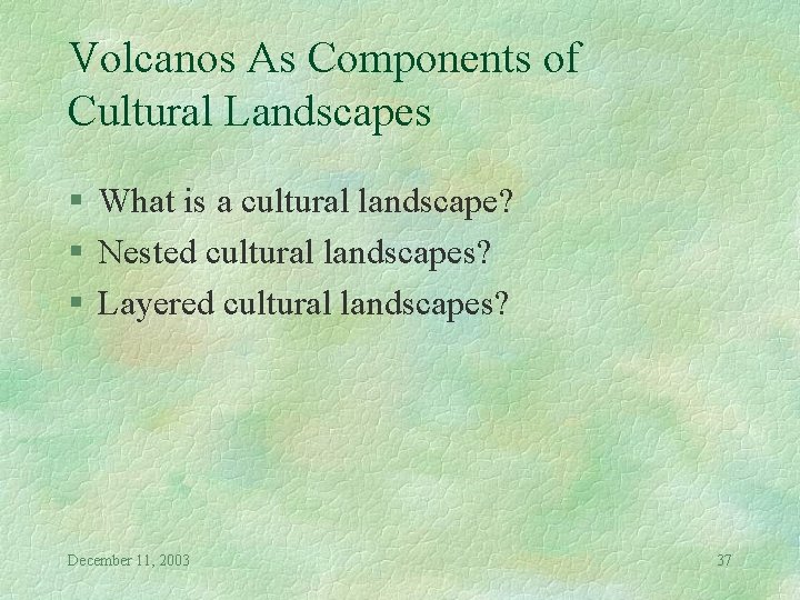 Volcanos As Components of Cultural Landscapes § What is a cultural landscape? § Nested