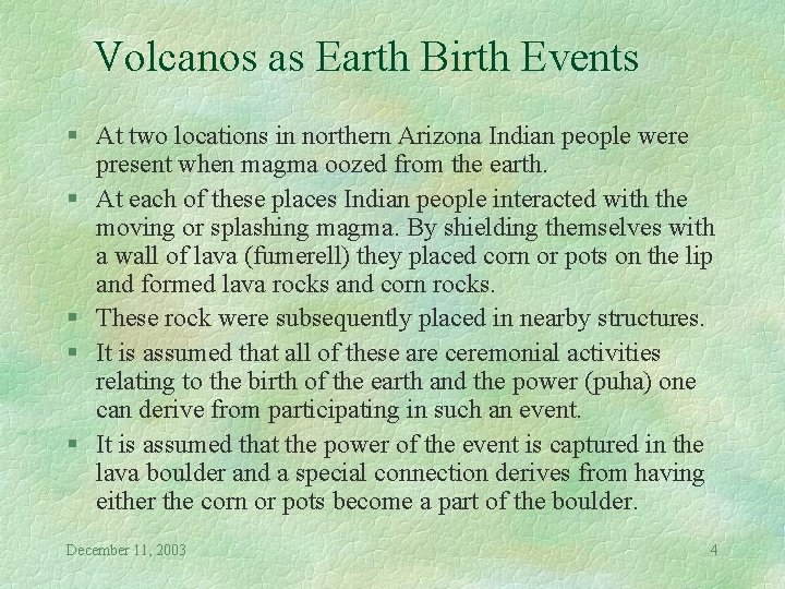 Volcanos as Earth Birth Events § At two locations in northern Arizona Indian people