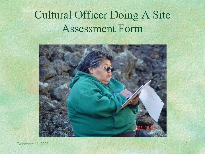 Cultural Officer Doing A Site Assessment Form December 11, 2003 9 