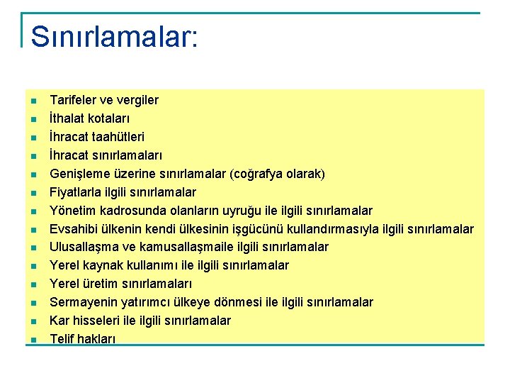 Sınırlamalar: n n n n Tarifeler ve vergiler İthalat kotaları İhracat taahütleri İhracat sınırlamaları