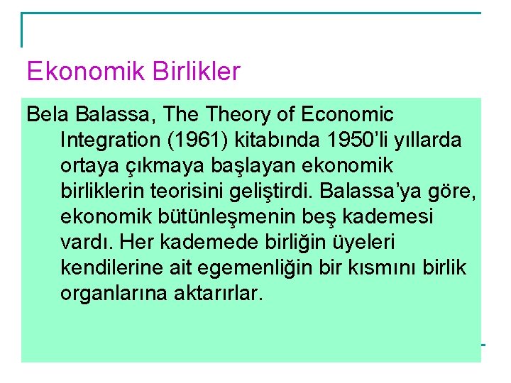 Ekonomik Birlikler Bela Balassa, Theory of Economic Integration (1961) kitabında 1950’li yıllarda ortaya çıkmaya