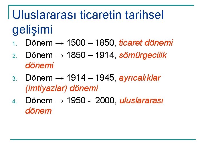 Uluslararası ticaretin tarihsel gelişimi 1. 2. 3. 4. Dönem → 1500 – 1850, ticaret