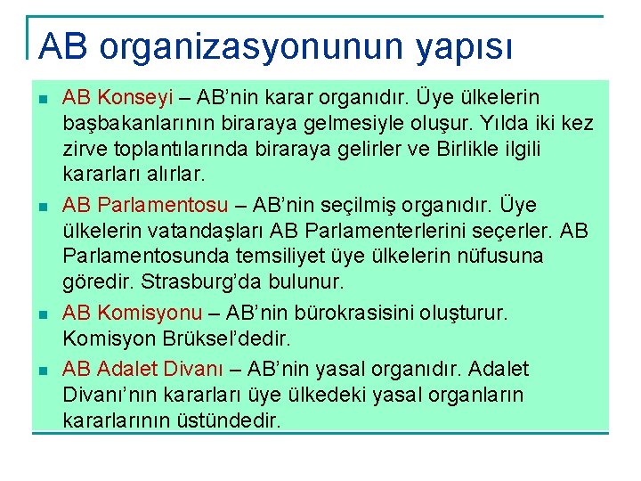 AB organizasyonunun yapısı n n AB Konseyi – AB’nin karar organıdır. Üye ülkelerin başbakanlarının