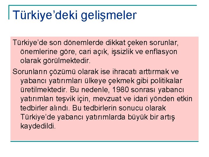 Türkiye’deki gelişmeler Türkiye’de son dönemlerde dikkat çeken sorunlar, önemlerine göre, cari açık, işsizlik ve