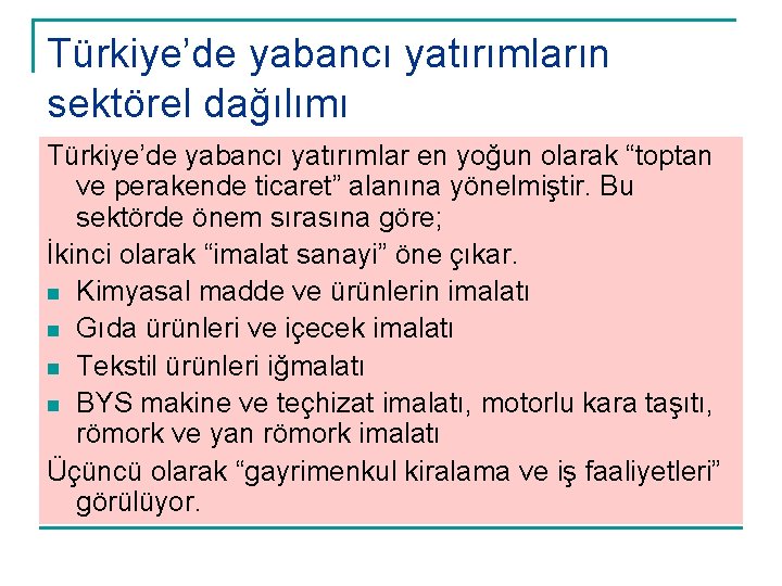 Türkiye’de yabancı yatırımların sektörel dağılımı Türkiye’de yabancı yatırımlar en yoğun olarak “toptan ve perakende