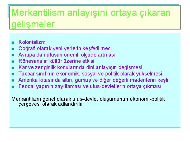 Merkantilism anlayışını ortaya çıkaran gelişmeler n n n n Kolonializm Coğrafi olarak yeni yerlerin