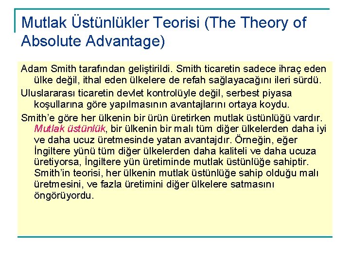 Mutlak Üstünlükler Teorisi (The Theory of Absolute Advantage) Adam Smith tarafından geliştirildi. Smith ticaretin