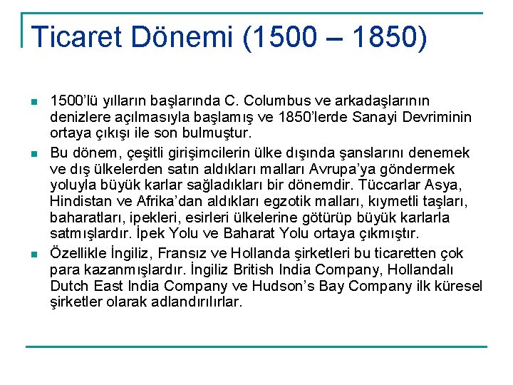 Ticaret Dönemi (1500 – 1850) n n n 1500’lü yılların başlarında C. Columbus ve