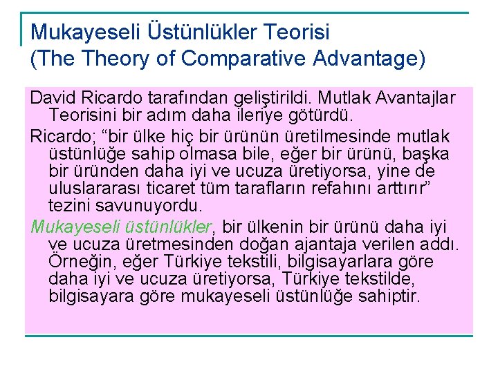 Mukayeseli Üstünlükler Teorisi (The Theory of Comparative Advantage) David Ricardo tarafından geliştirildi. Mutlak Avantajlar