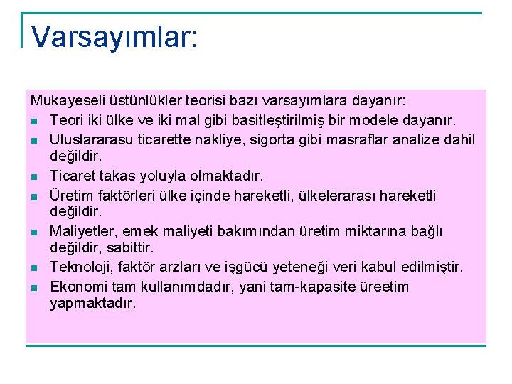 Varsayımlar: Mukayeseli üstünlükler teorisi bazı varsayımlara dayanır: n Teori iki ülke ve iki mal