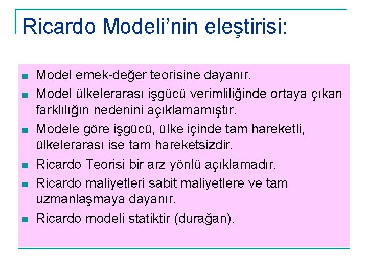 Ricardo Modeli’nin eleştirisi: n n n Model emek-değer teorisine dayanır. Model ülkelerarası işgücü verimliliğinde