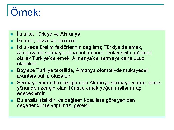 Örnek: n n n İki ülke; Türkiye ve Almanya İki ürün; tekstil ve otomobil