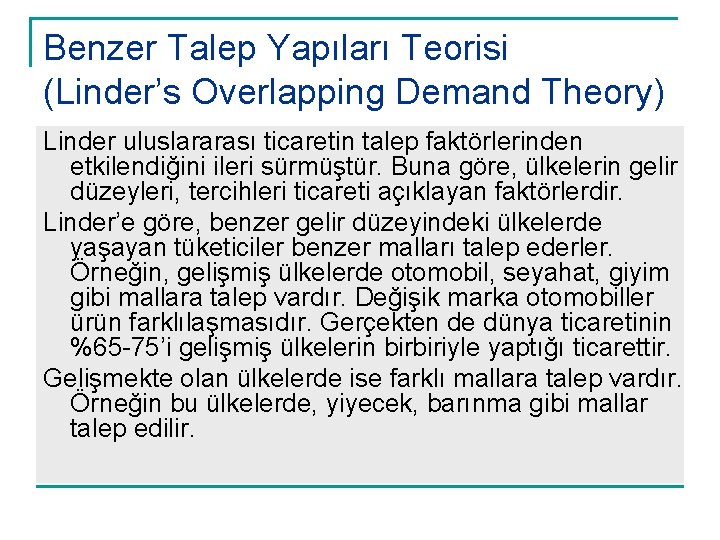 Benzer Talep Yapıları Teorisi (Linder’s Overlapping Demand Theory) Linder uluslararası ticaretin talep faktörlerinden etkilendiğini
