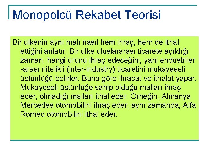 Monopolcü Rekabet Teorisi Bir ülkenin aynı malı nasıl hem ihraç, hem de ithal ettiğini